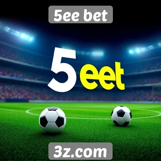 5ee bet oferece nova experiência em apostas online